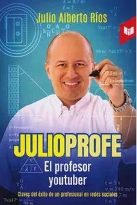 Libro JULIOPROFE EL PROFESOR YOUTUBER de JULIO ALBERTO RIOS