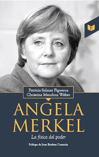 Libro ANGELA MARKEL LA FISICA DEL PODER de PATRICIA SALAZAR FIGUEROA