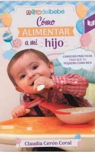 Libro COMO ALIMENTAR A MI HIJO de CLAUDIA CERON CORAL