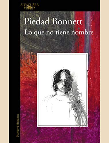 Libro LO QUE NO TIENE NOMBRE de PIEDAD BONNETT