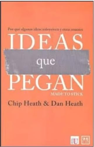 Libro IDEAS QUE PEGAN POR QUE ALGUNAS IDEAS SOBREVIVEN Y OTRAS MUEREN de nan