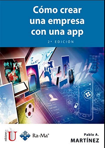 Libro COMO CREAR UNA EMPRESA EN UNA  APP de PABLO MARTINEZ