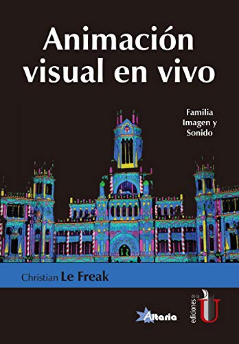 Libro ANIMACION VISUAL EN VIVO de CHRISTIAN LE FREAK