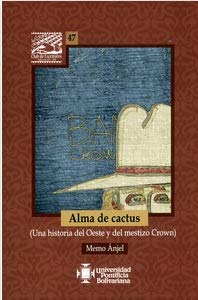 Libro ALMA DE CACTUS UNA HISTORIA DEL OESTE Y DEL MESTIZO CROWN de MEMO ANGEL