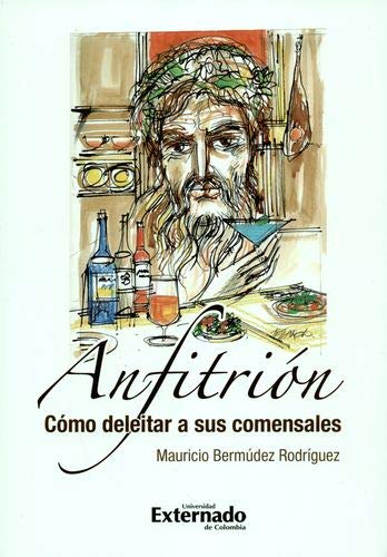 Libro ANFITRION COMO DELEITAR A SUS COMENSALES de MAURICIO BERMUDEZ RODRIGUEZ