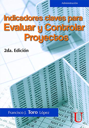 Libro INDICADORES CLAVES PARA EVALUAR Y CONTROLAR PROYECTOS de FRANCISCO J TORO LOPEZ