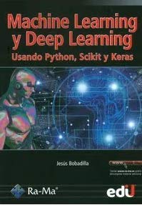Libro MACHINE LEARNING Y DEEP LEARNING USANDO PYTHON SCIKIT Y KERAS de JESUS BOBADILLA
