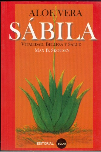 Libro SABILA VITALIDAD BELLEZA Y SALUD de MAX B SKOUSEN