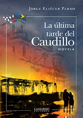 Libro LA ULTIMA TARDE DEL CAUDILLO de JORGE ELIECER PARDO