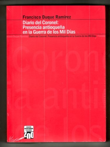Libro DIARIO DEL CORONEL PRESENCIA ANTIOQUE?A de FRANCISCO DUQUE RAMIREZ