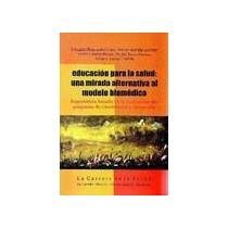 Libro EDUCACION PARA LA SALUD UNA MIRADA ALTER de VARIOS