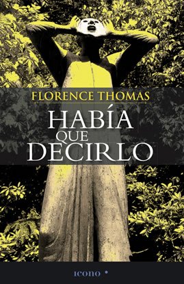 Libro HABIA QUE DECIRLO de FLORENCE THOMAS