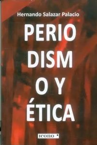 Libro PERDIODISMO Y ETICA de HERNANDO SALAZAR PALACIO