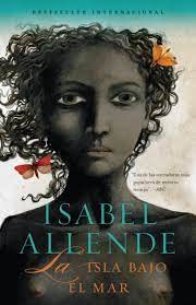 Libro LA ISLA BAJO EL MAR de ISABEL ALLENDE