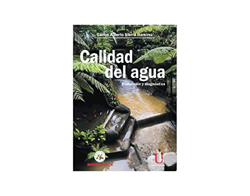 Libro CALIDAD DEL AGUA EVALUACION Y DIAGNOSTIC de CARLOS ALBERTO SIERRA RAMIREZ