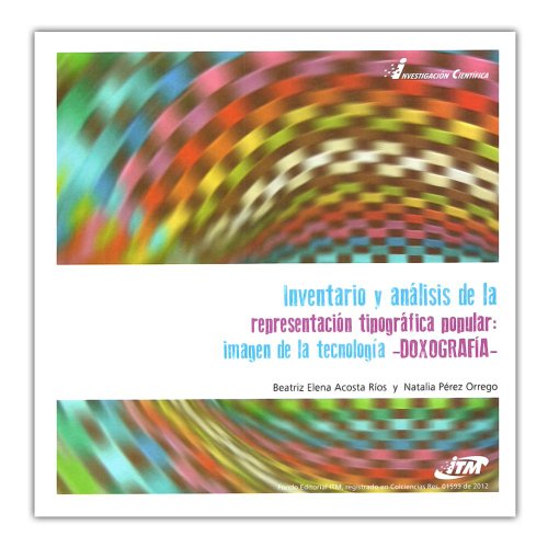 Libro INVENTARIO Y ANALISIS DE LA REPRESENTACION TIPOGRAFICA POPULAR IMAGEN DE LA TECNOLOGIA DOXOGRAFIA de BETARIZ ELENA ACOSTA