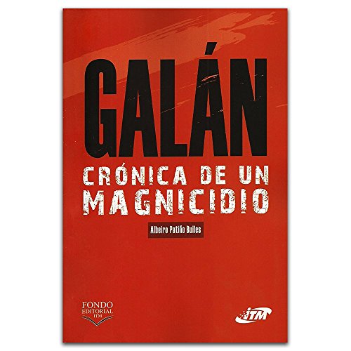 Libro GALAN CRONICA DE UN MAGNICIDIO de ALBEIRO PATINO