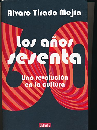Libro LOS ANOS SESENTA UNA REVOLUCION EN LA CULTURA de ALVARO TIRADO MEJIA
