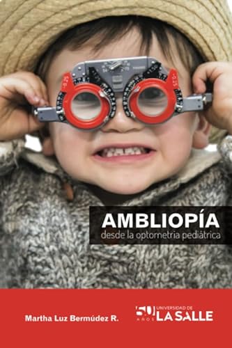 Libro AMBLIOPIA DESDE LA OPTOMETRIA PEDIATRICA de MARTHA LUZ BERMUDEZ