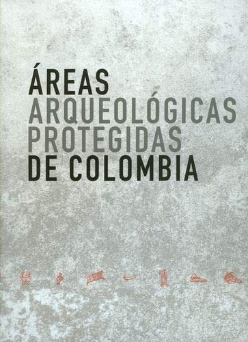 Libro AREAS ARQUEOLOGICAS PROTEGIDAS DE COLOMB de VARIOS