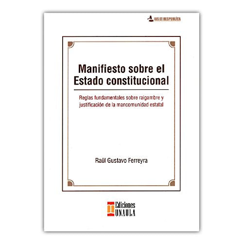 Libro MANIFIESTO SOBRE EL ESTADO CONSTITUCIONA de RAUL GUSTAVO FERREYRA
