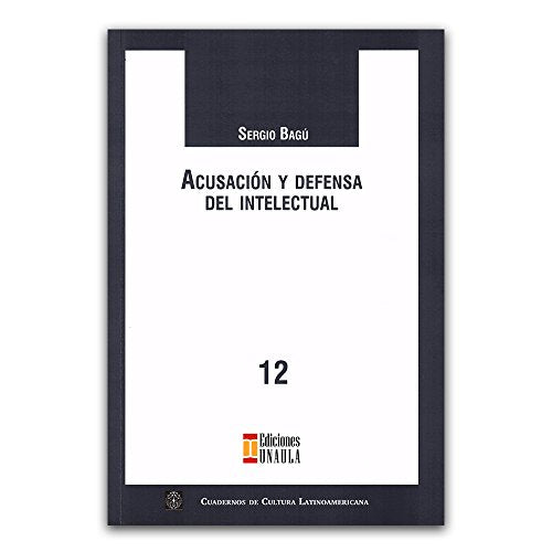 Libro ACUSACION Y DEFENSA DEL INTELECTUAL de SERGIO BAGU