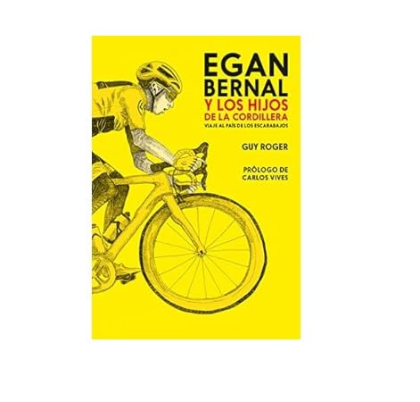 Libro Egan Bernal Y Los Hijos De La Cordillera