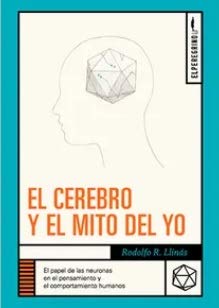 Libro EL CEREBRO Y EL MITO DEL YO de RODOLFO R LLINAS