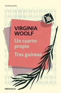 Libro UN CUARTO PROPIO TRES GUINEAS de VIRGINIA WOOLF