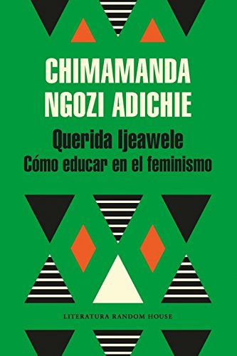 Libro QUERIDA IJEAWELE COMO EDUCAR EN EL FEMINISMO de CHIMAMANDA NGOZI