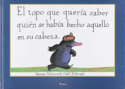 Libro EL TOPO QUE QUERIA SABER QUIEN SE HABIA de WERNER HOLZWARTH