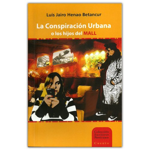 Libro LA COSPIRACION URBANA de LUIS JAIRO HENAO