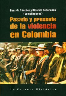 Libro PASADO Y PRESENTE DE LA VIOLENCIA EN COLOMBIA de GONZALO SANCHEZ