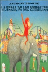 Libro LA FERIA DE LOS ANIMALES de ANTHONY BROWNE