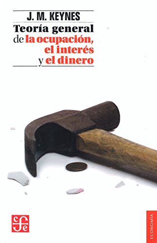 Libro TEORIA GENERAL DE LA OCUPACION EL INTERES Y EL DINERO de J M KEYNES