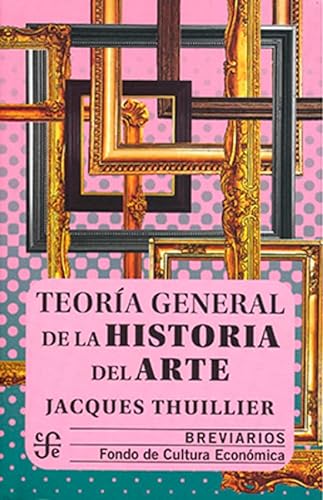 Libro TEORIA GENERAL DE LA HISTORIA DEL ARTE de JACQUES THUILLIER