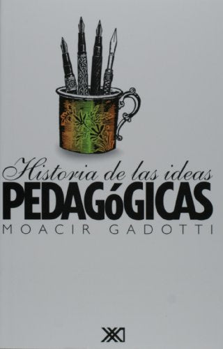 Libro HISTORIA DE LAS IDEAS PEDAGOGICAS de MOACIR GADOTTI