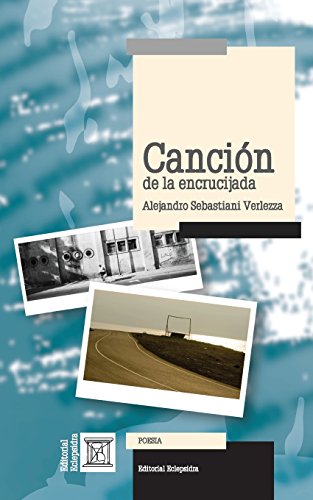 Libro CANCION DE LA ENCRUCIJADA de ALEJANDRO SEBASTIANI VERLEZZA