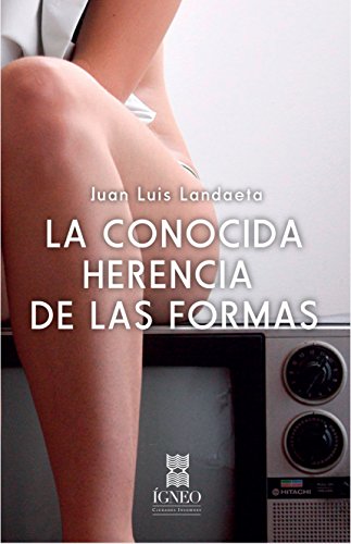 Libro LA CONOCIDA HERENCIA DE LAS FORMAS de JUAN LUIS LANDAETA