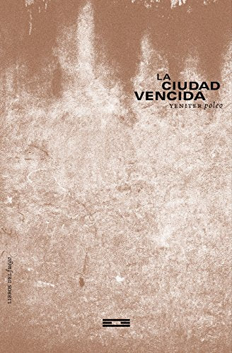 Libro LA CIUDAD VENCIDA de YENITER POLEO