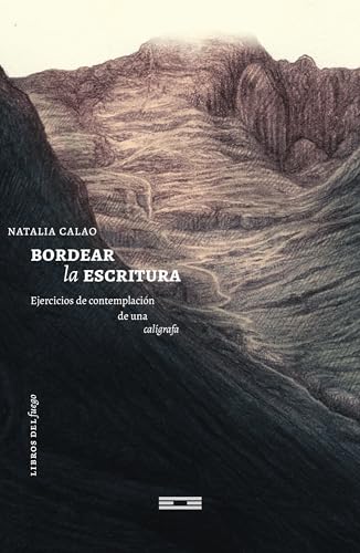 LIBRO BORDEAR LA ESCRITURA EJERCICIOS DE CONTEMPLACION DE UNA CALIGRAFIA