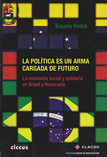 Libro LA POLITICA ES UN ARMA CARGADA DE FUTURO de SUSANA HINTZE