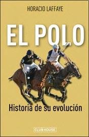 Libro EL POLO HISTORIA DE SU EVOLUCION de HORACIO LAFFAYE