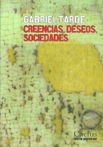 Libro CREENCIAS DESEOS SOCIEDADES de GABRIEL TARDE