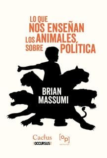 Libro LO QUE NOS ENSENAN LOS ANUMALES SOBRE POLITICA de BRIAN MASSUMI