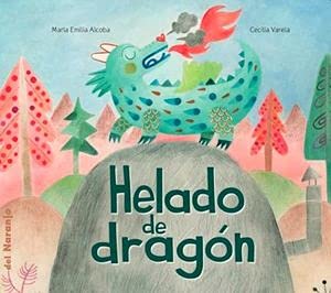 Libro HELADO DE DRAGON de MARIA EMILIA ALCOBA