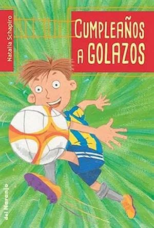 Libro CUMPLEANOS A GOLAZOS de NATALIA SCHAPIRO