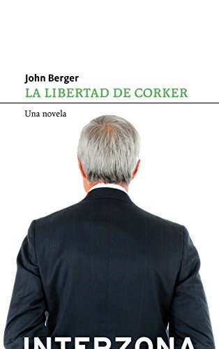 Libro LA LIBERTAD DE CORKER de JOHN BERGER