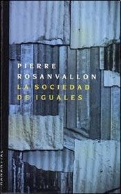 Libro LA SOCIEDAD DE IGUALES de PIERRE ROSANVALLON