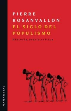 Libro EL SIGLO DEL POPULISMO de PIERRE ROSANVALLON